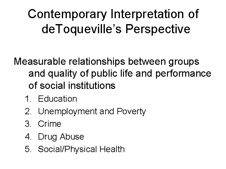 Contemporary Interpretation of de. Toqueville’s Perspective Measurable relationships between groups and quality of public