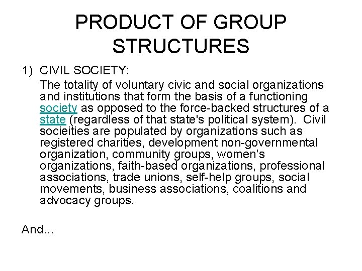 PRODUCT OF GROUP STRUCTURES 1) CIVIL SOCIETY: The totality of voluntary civic and social