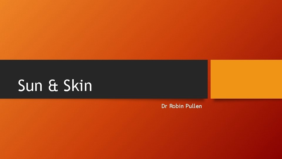 Sun & Skin Dr Robin Pullen 