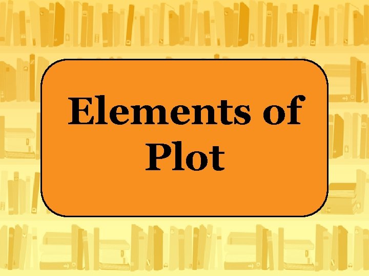 Elements of Plot 