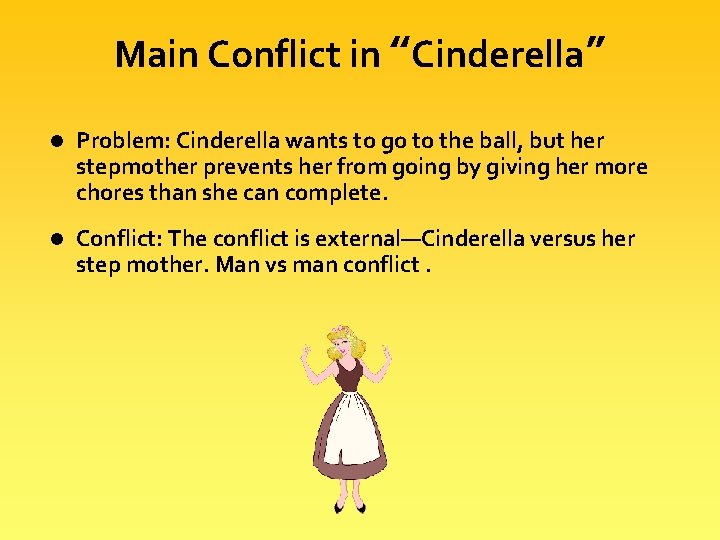 Main Conflict in “Cinderella” l Problem: Cinderella wants to go to the ball, but