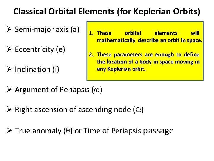 Classical Orbital Elements (for Keplerian Orbits) Ø Semi-major axis (a) Ø Eccentricity (e) Ø