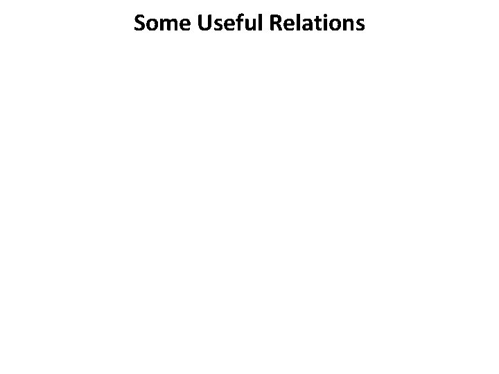 Some Useful Relations 