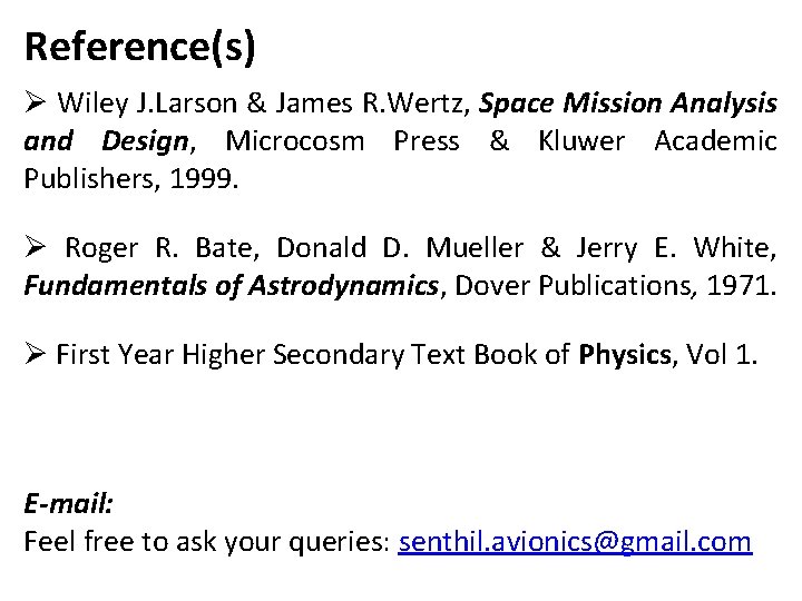 Reference(s) Ø Wiley J. Larson & James R. Wertz, Space Mission Analysis and Design,