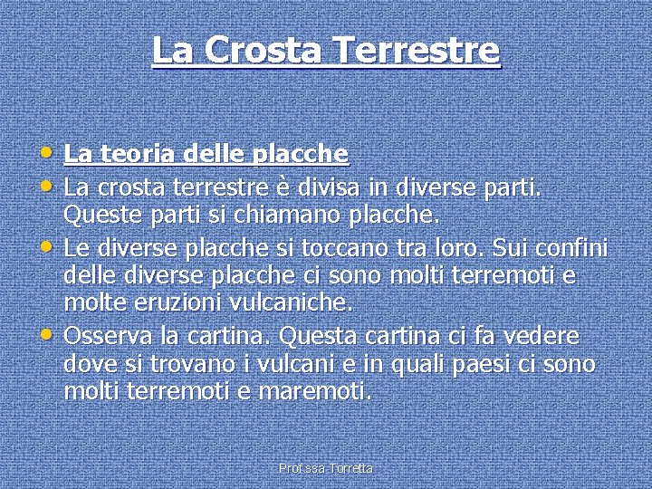 La Crosta Terrestre • La teoria delle placche • La crosta terrestre è divisa