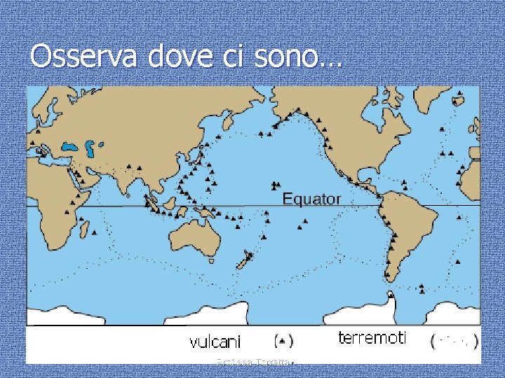 Osserva dove ci sono… Prof. ssa Torretta 