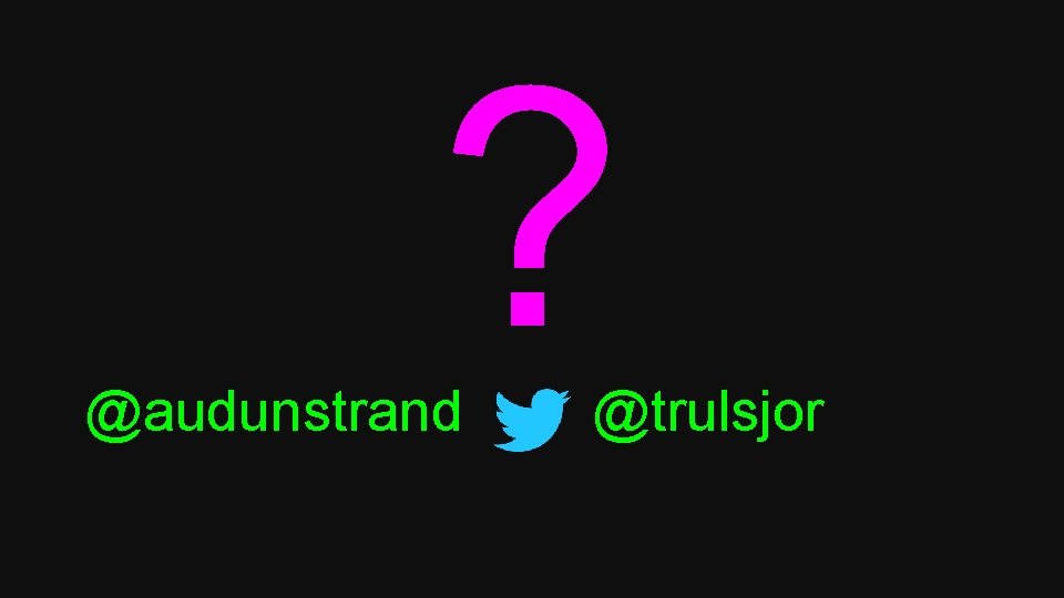 ? @audunstrand @trulsjor 