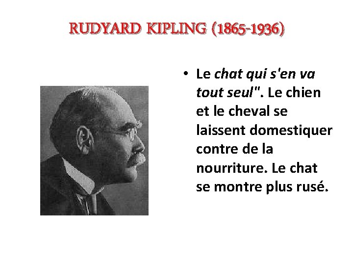 RUDYARD KIPLING (1865 -1936) • Le chat qui s'en va tout seul". Le chien