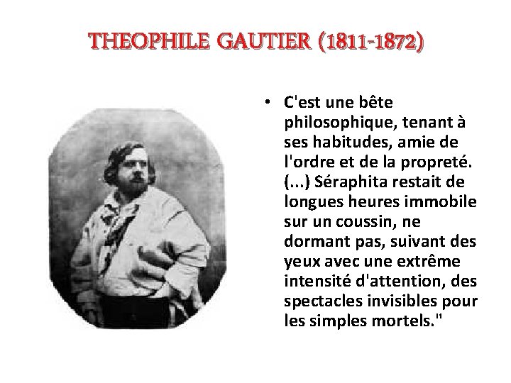 THEOPHILE GAUTIER (1811 -1872) • C'est une bête philosophique, tenant à ses habitudes, amie
