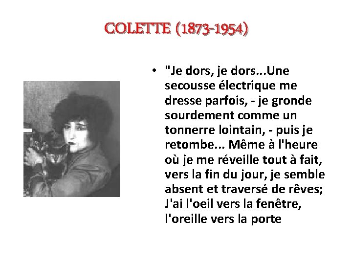COLETTE (1873 -1954) • "Je dors, je dors. . . Une secousse électrique me