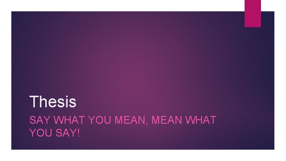 Thesis SAY WHAT YOU MEAN, MEAN WHAT YOU SAY! 