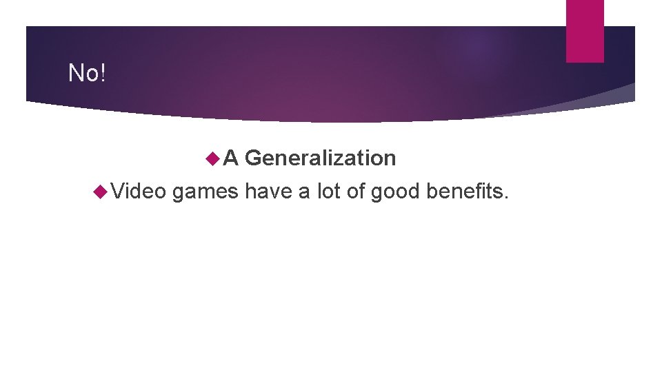 No! A Video Generalization games have a lot of good benefits. 