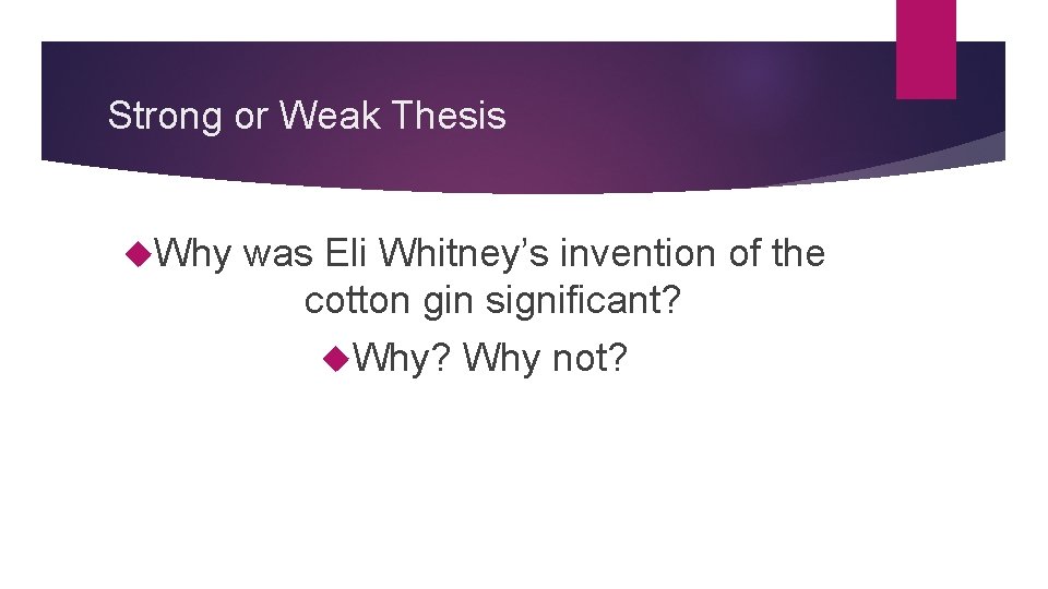 Strong or Weak Thesis Why was Eli Whitney’s invention of the cotton gin significant?