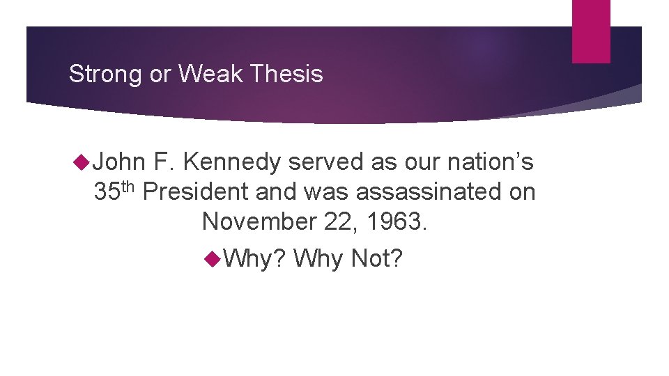 Strong or Weak Thesis John F. Kennedy served as our nation’s 35 th President