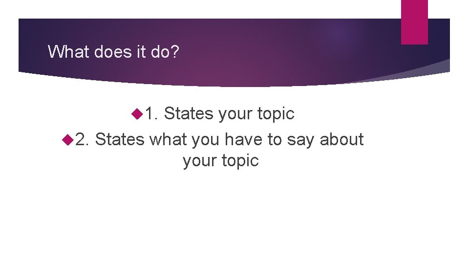What does it do? 1. States your topic 2. States what you have to