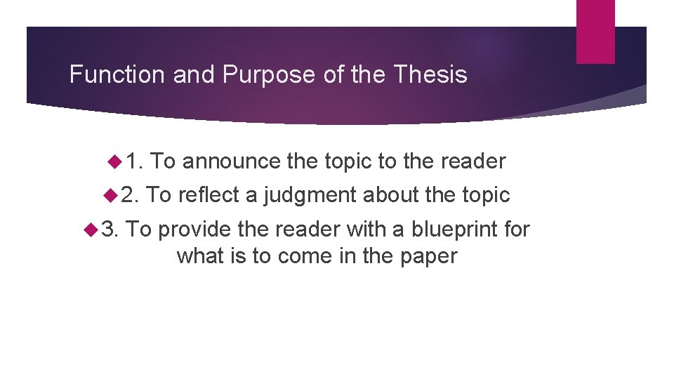 Function and Purpose of the Thesis 1. To announce the topic to the reader