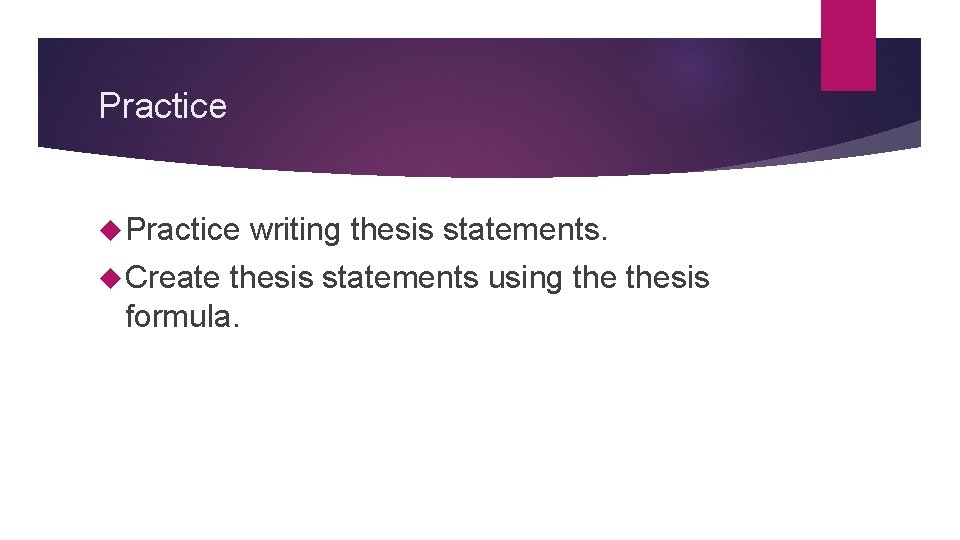 Practice Create writing thesis statements using thesis formula. 