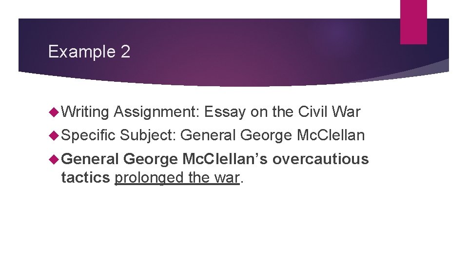 Example 2 Writing Assignment: Essay on the Civil War Specific General Subject: General George
