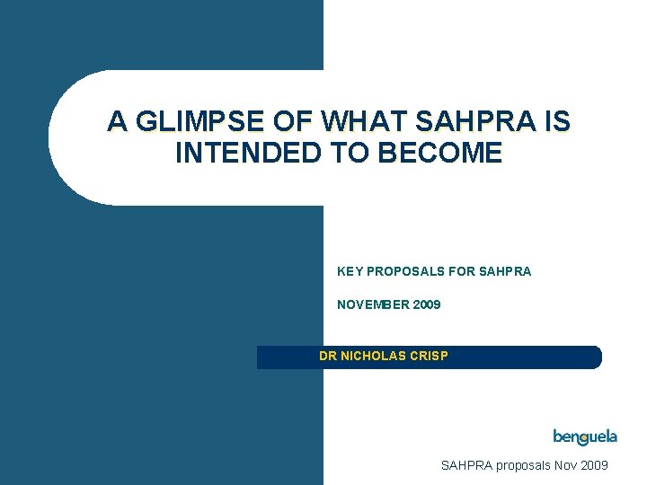 A GLIMPSE OF WHAT SAHPRA IS INTENDED TO BECOME KEY PROPOSALS FOR SAHPRA NOVEMBER