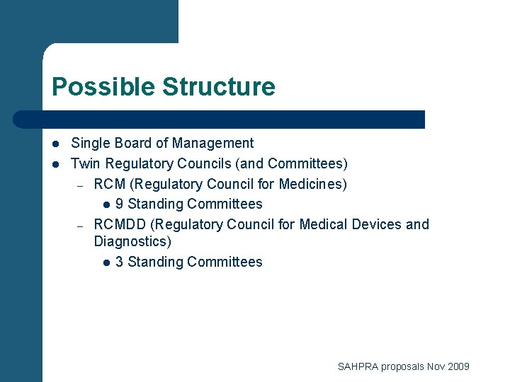 Possible Structure l l Single Board of Management Twin Regulatory Councils (and Committees) –