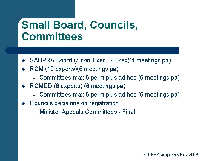 Small Board, Councils, Committees l l SAHPRA Board (7 non-Exec, 2 Exec)(4 meetings pa)
