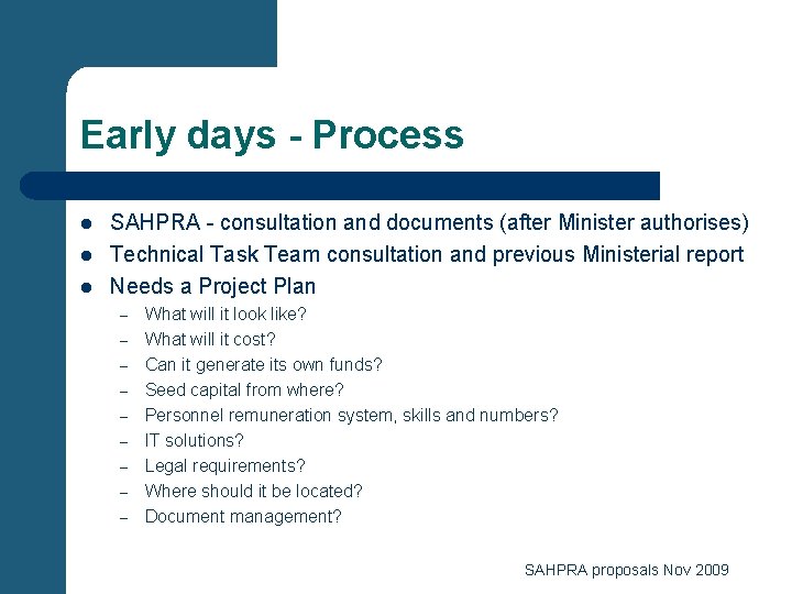 Early days - Process l l l SAHPRA - consultation and documents (after Minister