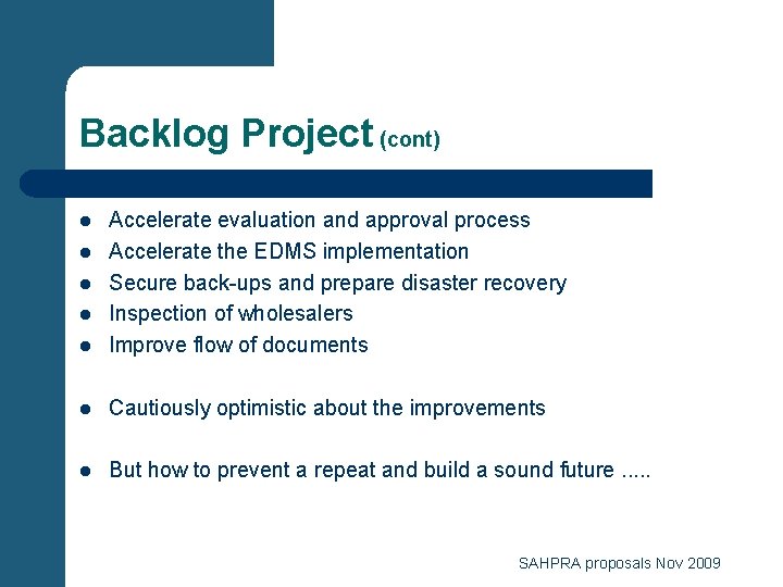 Backlog Project (cont) l Accelerate evaluation and approval process Accelerate the EDMS implementation Secure