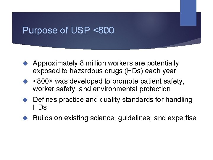 Purpose of USP <800 Approximately 8 million workers are potentially exposed to hazardous drugs