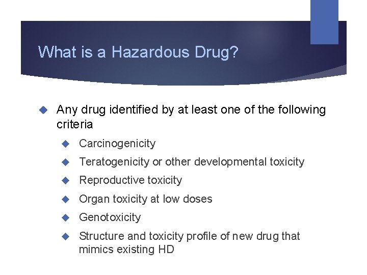 What is a Hazardous Drug? Any drug identified by at least one of the