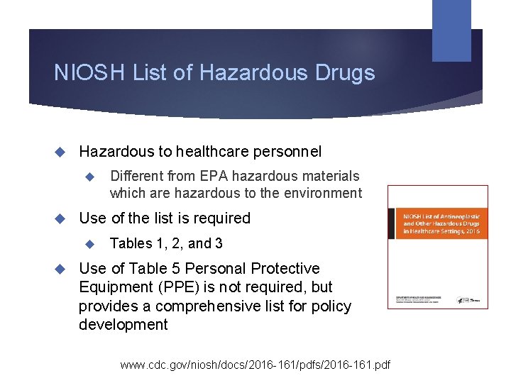 NIOSH List of Hazardous Drugs Hazardous to healthcare personnel Use of the list is