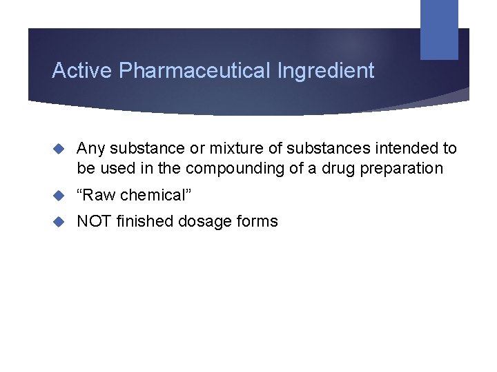 Active Pharmaceutical Ingredient Any substance or mixture of substances intended to be used in