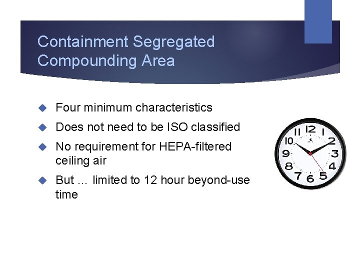 Containment Segregated Compounding Area Four minimum characteristics Does not need to be ISO classified