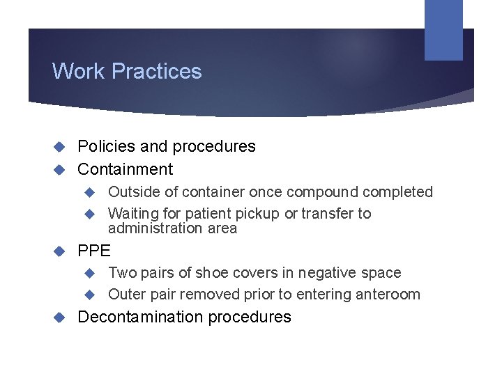 Work Practices Policies and procedures Containment Outside of container once compound completed Waiting for