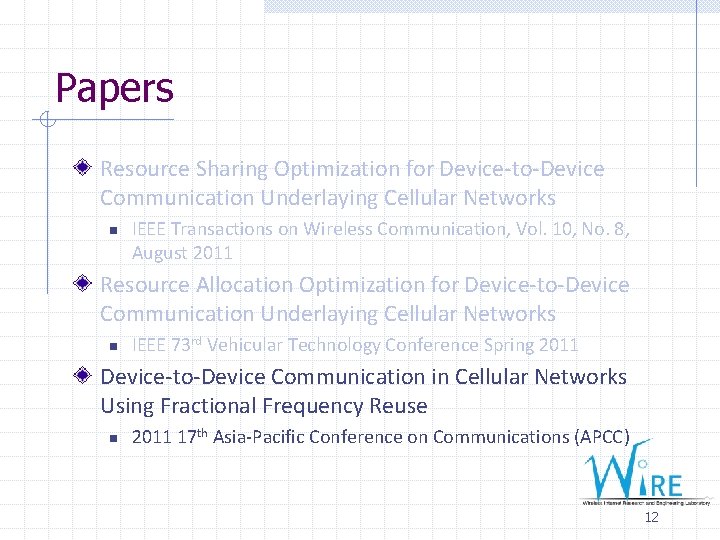 Papers Resource Sharing Optimization for Device-to-Device Communication Underlaying Cellular Networks n IEEE Transactions on