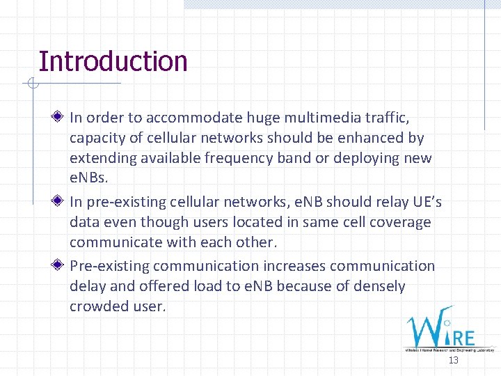 Introduction In order to accommodate huge multimedia traffic, capacity of cellular networks should be