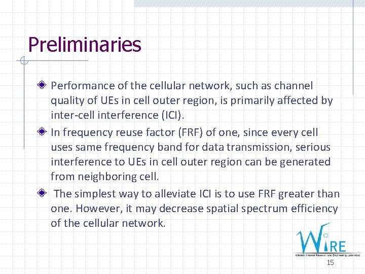 Preliminaries Performance of the cellular network, such as channel quality of UEs in cell