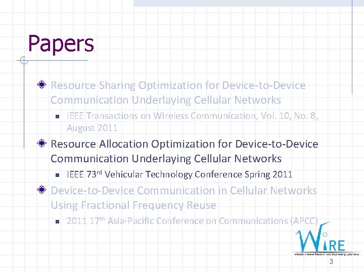 Papers Resource Sharing Optimization for Device-to-Device Communication Underlaying Cellular Networks n IEEE Transactions on