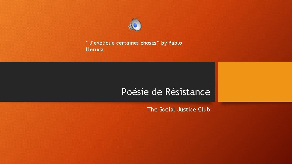 “J’explique certaines choses” by Pablo Neruda Poésie de Résistance The Social Justice Club 