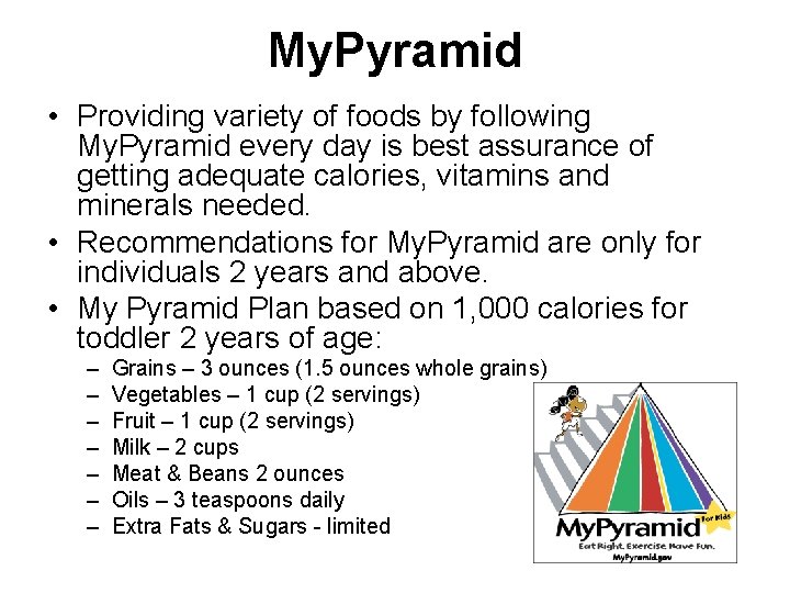 My. Pyramid • Providing variety of foods by following My. Pyramid every day is