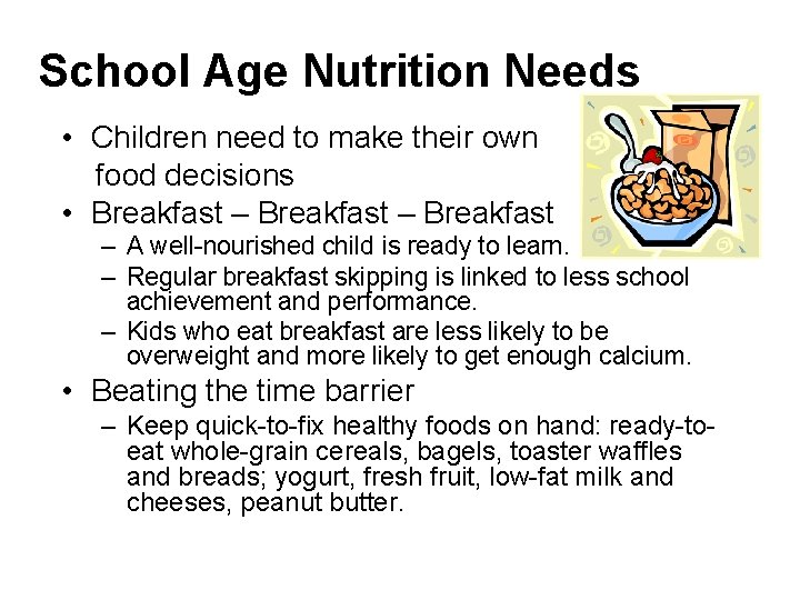 School Age Nutrition Needs • Children need to make their own food decisions •