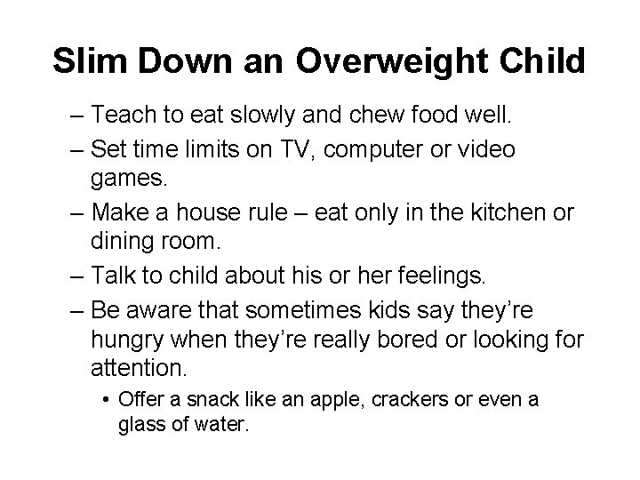 Slim Down an Overweight Child – Teach to eat slowly and chew food well.