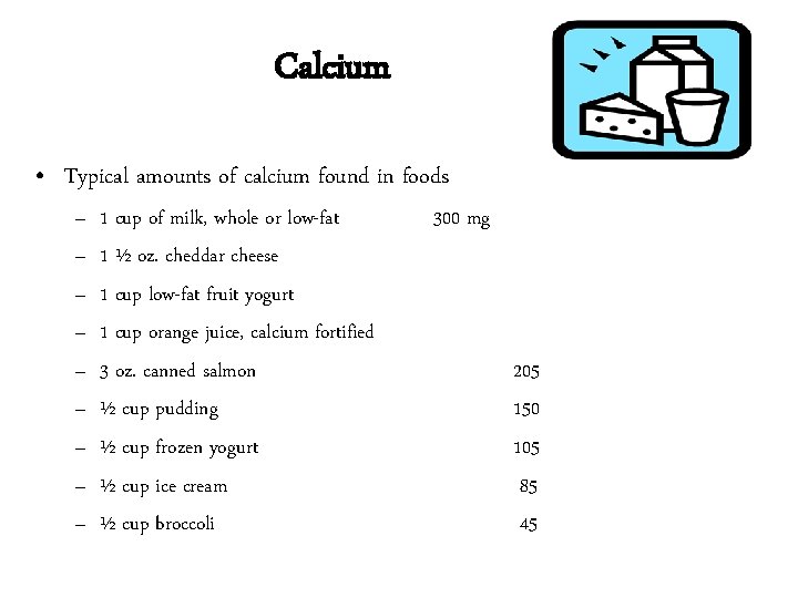 Calcium • Typical amounts of calcium found in foods – – – – –