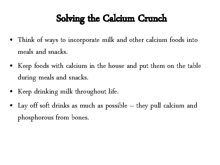 Solving the Calcium Crunch • Think of ways to incorporate milk and other calcium