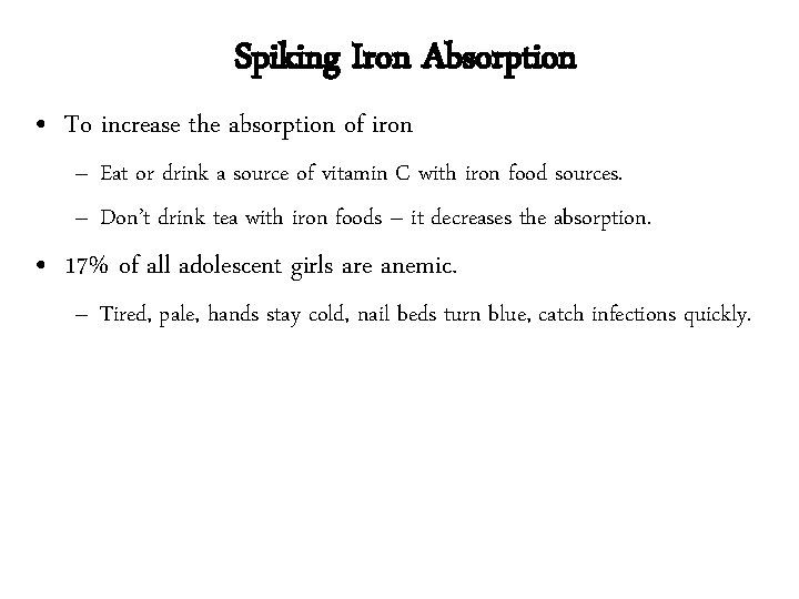 Spiking Iron Absorption • To increase the absorption of iron – Eat or drink