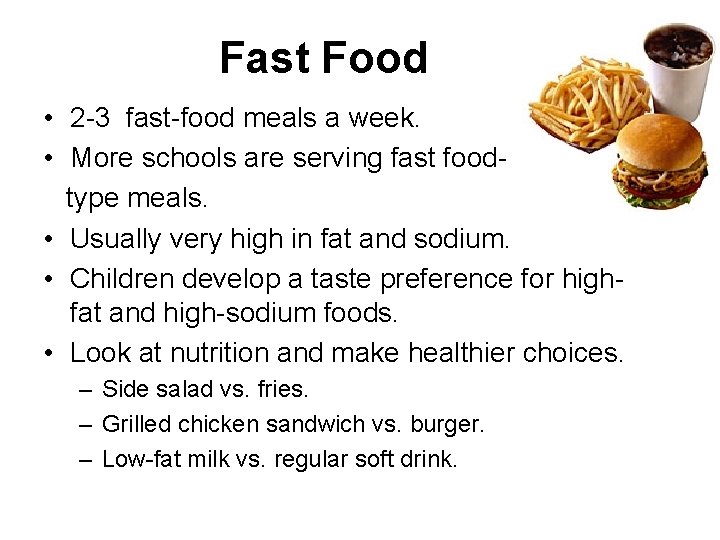 Fast Food • 2 -3 fast-food meals a week. • More schools are serving