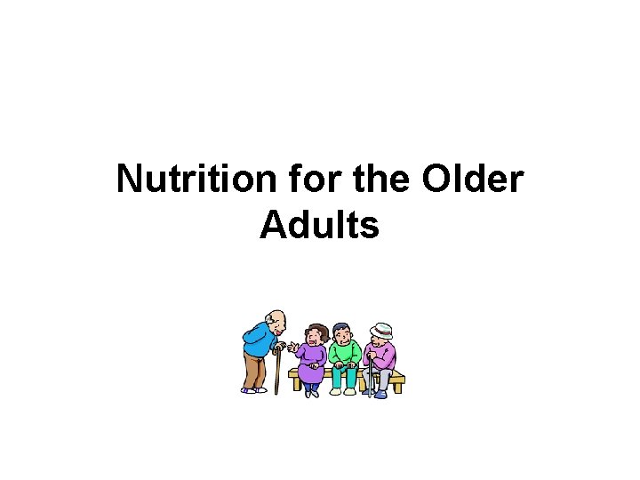 Nutrition for the Older Adults 