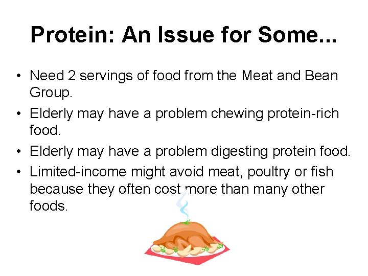 Protein: An Issue for Some. . . • Need 2 servings of food from