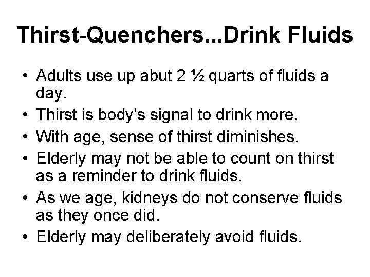 Thirst-Quenchers. . . Drink Fluids • Adults use up abut 2 ½ quarts of