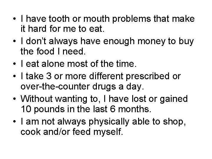  • I have tooth or mouth problems that make it hard for me