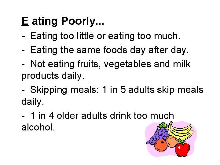 E ating Poorly. . . - Eating too little or eating too much. -